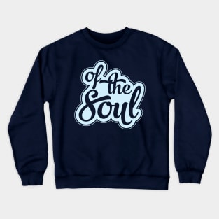 Of The Soul Crewneck Sweatshirt